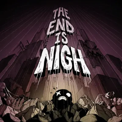 The End is Nigh